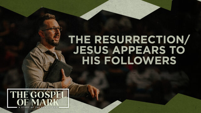 The Gospel of Mark | The Resurrection / Jesus Appears to His Followers