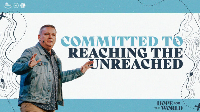 Committed to Reaching the Unreached