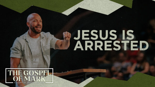 The Gospel of Mark | Jesus is Arrested